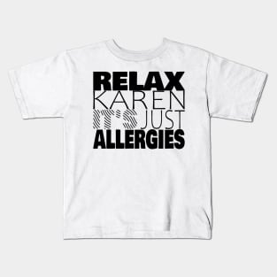 RELAX KAREN IT'S JUST ALLERGIES - RKIJA_ds1 Kids T-Shirt